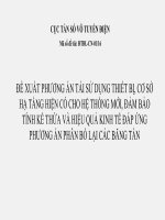 ĐỀ XUẤT PHƯƠNG án tái sử DỤNG THIẾT bị, cơ sở hạ TẦNG HIỆN có CHO hệ THỐNG mới, đảm bảo TÍNH kế THỪA và HIỆU QUẢ KINH tế 