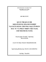Luận văn Thạc sĩ Quản trị kinh doanh: Quản trị quan hệ khách hàng doanh nghiệp tại Ngân hàng thương mại cổ phần Đầu tư và Phát triển Việt Nam chi nhánh Đà Nẵng
