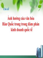 Báo Cáo Thuyết  TRÌNH Chủ đề : Ảnh hưởng của văn hóa Hàn Quốc trong trong đàm phán kinh doanh quốc tế