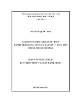 (Luận văn thạc sĩ) Giải quyết khiếu kiện Quyết định hành chính trong lĩnh vực đất đai từ thực tiễn TP.Hồ Chí Minh