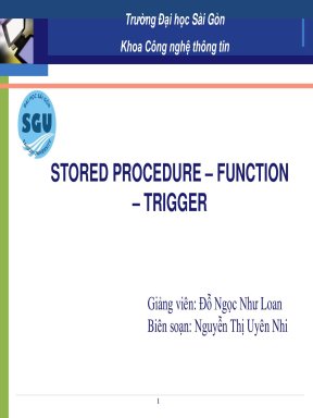 STORED PROCEDURE – FUNCTION – TRIGGER 1 Giảng viên: Đỗ Ngọc Như Loan