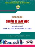 Giáo trình Chuẩn bị làm việc (Nghề Sửa chữa máy thi công xây dựng – Trình độ trung cấp) – CĐ GTVT Trung ương I