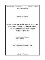 tóm tắt: Nghiên cứu đặc điểm nhiễm, kiểu gen virus BK và đánh giá kết quả điều trị người bệnh sau ghép thận nhiễm virus BK