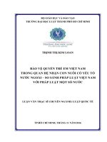 Bảo vệ quyền trẻ em việt nam trong quan hệ nhận con nuôi có yếu tố nước ngoài – so sánh pháp luật việt nam với pháp luật một số nước