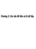 CHƯƠNG 2: CÁC VẤN ĐỀ TIỀN XỬ LÝ DỮ LIỆU