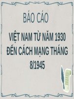 Báo cáo  việt nam từ năm 1930 đến cách mạng tháng 81945
