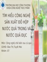 Slide tìm hiểu công nghệ sản xuất đồ hộp nước quả trong và nước quả đục
