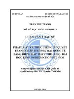 Luận văn thạc sĩ Luật học: Pháp luật và thực tiễn giải quyết tranh chấp thương mại quốc tế bằng biện pháp thay thế (ADR)  - Bài học kinh nghiệm cho Việt Nam
