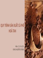 Slide tiểu luận quy trình sản xuất cà phê hoà tan