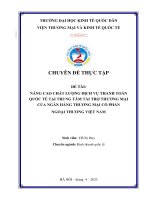 Chuyên đề thực tập: Nâng cao chất lượng dịch vụ thanh toán quốc tế tại trung tâm tài trợ thương mại của ngân hàng thương mại cổ phần Ngoại thương Việt Nam