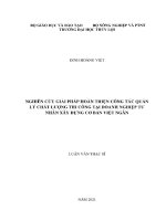 Luận văn tiến sĩ kỹ thuật: Nghiên cứu giải pháp hoàn thiện công tác quản lý chất lượng thi công tại Doanh nghiệp tư nhân xây dựng cơ bản Việt Ngân