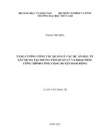 Luận văn thạc sĩ kỹ thuật chuyên ngành Quản lý xây dựng: Tăng cường công tác quản lý các dự án đầu tư xây dựng tại Trung tâm quản lý và khai thác công trình công cộng huyện Đam Rông