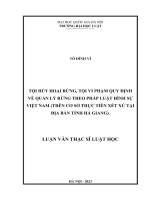 Luận văn thạc sĩ Luật học: Tội hủy hoại rừng, tội vi phạm quy định về quản lý rừng theo pháp luật hình sự Việt Nam (trên cơ sở thực tiễn xét xử tại địa bàn tỉnh Hà Giang)