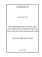 Luận văn thạc sĩ luật học: Quyết định hình phạt tù chung thân và tử hình theo luật hình sự Việt Nam (trên cơ sở thực tiễn tại Toà án nhân dân tỉnh Hà Giang)