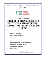 Thiết kế hệ thống phanh cho xe con (tham khảo xe innova toyota) thiết kế mô hình nâng hạ kính