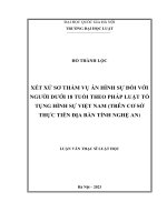 Luận văn thạc sĩ luật học: Xét xử sơ thẩm vụ án hình sự đối với người dưới 18 tuổi theo pháp luật tố tụng hình sự Việt Nam (trên cơ sở thực tiễn địa bàn tỉnh Nghệ An)