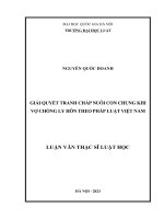 Luận văn thạc sĩ luật học: Giải quyết tranh chấp nuôi con chung khi vợ chồng ly hôn theo pháp luật Việt Nam