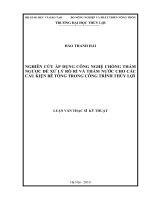 Luận văn thạc sĩ Xây dựng công trình thủy: Nghiên cứu áp dụng công nghệ chống thấm ngược để xử lý rò rỉ và thấm nước cho các cấu kiện bê tông trong công trình thủy lợi