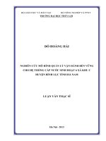 Luận văn thạc sĩ Kinh tế Tài nguyên thiên nhiên và Môi trường: Nghiên cứu mô hình quản lý vận hành bền vững cho hệ thống cấp nước sinh hoạt 6 xã khu C huyện Bình Lục tỉnh Hà Nam