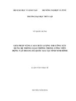 Luận văn thạc sĩ Quản lý xây dựng: Giải pháp nâng cao chất lượng thi công xây dựng hệ thống giao thông trong công viên động vật hoang dã quốc gia tại tỉnh Ninh Bình