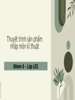 thuyết trình sản phẩm nhập môn kĩ thuật các công nghệ sử dụng trong khi chế tạo sản phẩm