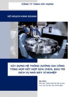 Thuyết minh dự Án xây dựng hệ thống xưởng gia công tổng hợp kết hợp sửa chữa, bảo trì dịch vụ nhà máy xí nghiệp
