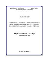 Luận văn thạc sĩ Luật học: Luật Hoà giải, đối thoại tại Toà án và sự tác động tới việc giải quyết tranh chấp kinh doanh thương mại bằng Toà án ở Việt Nam