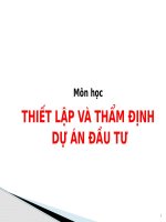 Bài giảng THIẾT LẬP VÀ THẨM ĐỊNH  DỰ ÁN ĐẦU TƯ ( combo full sides 7 chương)