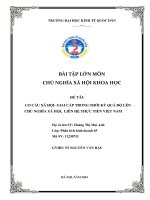 BÀI TẬP LỚN MÔN CHỦ NGHĨA XÃ HỘI KHOA HỌC ĐỀ TÀI CƠ CẤU XÃ HỘI- GIAI CẤP TRONG THỜI KỲ QUÁ ĐỘ LÊN CHỦ NGHĨA XÃ HỘI, LIÊN HỆ THỰC TIỄN VIỆT NAM