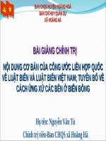 Bài giảng NỘI DUNG CƠ BẢN CÔNG ƯỚC CỦA LIÊN HỢP QUỐC VỀ LUẬT BIỂN NĂM 1982 VÀ LUẬT BIỂN VIỆT NAM, TUYÊN BỐ VỀ ỨNG XỬ CỦA CÁC BÊN Ở BIỂN ĐÔNG
