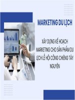 Tiểu luận - marketing du lịch - đề tài - XÂY DỰNG KẾ HOẠCH MARKETING CHO SẢN PHẨM DU LỊCH LỄ HỘI CỒNG CHIÊNG TÂY NGUYÊN