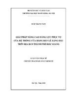 Luận văn thạc sĩ giải pháp nâng cao năng lực phục vụ của hệ thống cửa hàng xăng dầu trên Địa bàn thành phố bắc giang