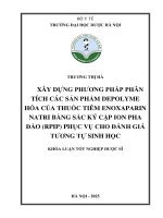 Trương Thị Hà Xây Dựng Phương Pháp Phân Tích Các Sản Phẩm Depolyme Hóa Của Thuốc Tiêm Enoxaparin Natri Bằng Sắc Ký Cặp Ion Pha Đảo (Rpip) Phục Vụ Cho Đánh Giá Tương Tự Sinh Học Khóa Luận Tốt Nghiệp Dược Sĩ.pdf