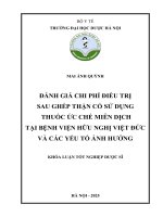 Mai Ánh quỳnh Đánh giá chi phí Điều trị sau ghép thận có sử dụng thuốc Ức chế miễn dịch tại bệnh viện hữu nghị việt Đức và các yếu tố Ảnh hưởng khóa luận tốt nghiệp dược sĩ