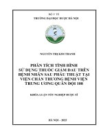 Nguyễn thị kim thanh phân tích tình hình sử dụng thuốc giảm Đau trên bệnh nhân sau phẫu thuật tại viện chấn thương bệnh viện trung Ương quân Đội 108 khóa luận tốt nghiệp dược sĩ