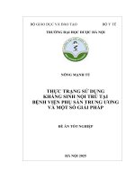 Nông mạnh tú thực trạng sử dụng kháng sinh nội trú tại bệnh viện phụ sản trung Ương và một số giải pháp Đề Án tốt nghiệp