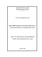 Luận văn thạc sĩ phát triển dịch vụ ngân hàng bán lẻ tại ngân hàng tmcp kỹ thương việt nam