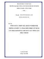 Khóa luận tốt nghiệp Cơ khí công nghệ: Tính toán, thiết kế, khảo nghiệm hệ thống lò đốt và trao đổi nhiệt sử dụng củi 25kg/giờ dùng cho máy sấy nông sản thực phẩm