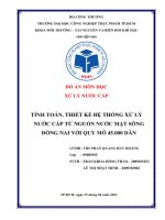 TÍNH TOÁN, THIẾT KẾ HỆ THỐNG XỬ LÝ NƯỚC CẤP TỪ NGUỒN NƯỚC MẶT SÔNG ĐỒNG NAI VỚI QUY MÔ 45.000 DÂN