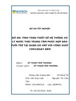 ĐỒ ÁN: TÍNH TOÁN THIẾT KẾ HỆ THỐNG XỬ LÝ NƯỚC THẢI TRUNG TÂM PHỨC HỢP BÁO TUỔI TRẺ TẠI QUẬN GÒ VẤP VỚI CÔNG SUẤT 75M3/NGÀY ĐÊM