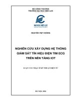Luận văn thạc sĩ nghiên cứu xây dựng hệ thống giám sát tín hiệu Điện tim ecg trên nền tảng iot
