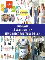 BÀI GIẢNG - KỸ NĂNG GIAO TIẾP  TIẾNG ANH CƠ BẢN TRONG DU LỊCH ( combo full slides )