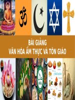 BÀI GIẢNG - VĂN HÓA ẨM THỰC VÀ TÔN GIÁO ( combo full slides 4 chương )