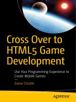 Cross Over to HTML5 Game Development Use Your Programming Experience to Create Mobile Games.