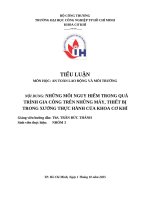 IUH - TIỂU LUẬN AN TOÀN LAO ĐỘNG VÀ MÔI TRƯỜNG - NHỮNG MỐI NGUY HIỂM TRONG QUÁ TRÌNH GIA CÔNG TRÊN NHỮNG MÁY, THIẾT BỊ TRONG XƯỞNG THỰC HÀNH CỦA KHOA CƠ KHÍ