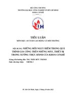 IUH - TIỂU LUẬN AN TOÀN LAO ĐỘNG VÀ MÔI TRƯỜNG - NHỮNG MỐI NGUY HIỂM TRONG QUÁ TRÌNH GIA CÔNG TRÊN NHỮNG MÁY, THIẾT BỊ TRONG XƯỞNG THỰC HÀNH CỦA KHOA CƠ KHÍ