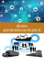 BÀI GIẢNG - QUẢN TRỊ CHUỖI CUNG ỨNG QUỐC TẾ ( combo full slides 5 chương )