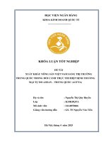 Khóa luận tốt nghiệp Kinh doanh quốc tế: Xuất khẩu nông sản Việt Nam sang thị trường Trung Quốc trong bối cảnh thực thi Hiệp định Thương mại Tự do ASEAN - Trung Quốc (ACFTA)