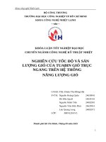 IUH - KHÓA LUẬN TỐT NGHIỆP CÔNG NGHỆ KỸ THUẬT NHIỆT - NGHIÊN CỨU TỐC ĐỘ VÀ SẢN LƯỢNG GIÓ CỦA TUABIN GIÓ TRỤC NGANG TRÊN HỆ THỐNG NĂNG LƯỢNG GIÓ