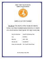 Khóa luận tốt nghiệp Ngân hàng: Ứng dụng công nghệ số trong nâng cao trải nghiệm khách hàng cá nhân của Ngân hàng TMCP Quốc tế Việt Nam (VIB)